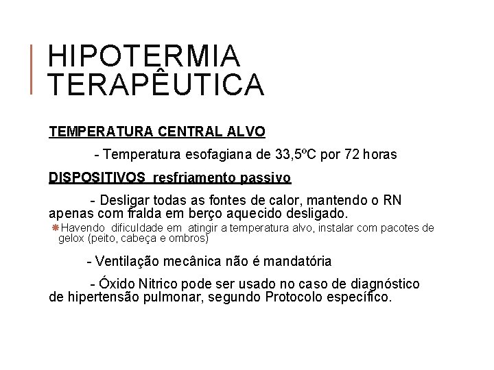 HIPOTERMIA TERAPÊUTICA TEMPERATURA CENTRAL ALVO - Temperatura esofagiana de 33, 5ºC por 72 horas