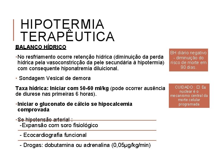 HIPOTERMIA TERAPÊUTICA BALANÇO HÍDRICO • No resfriamento ocorre retenção hídrica (diminuição da perda hídrica