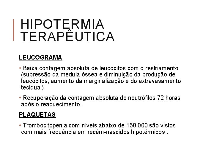 HIPOTERMIA TERAPÊUTICA LEUCOGRAMA • Baixa contagem absoluta de leucócitos com o resfriamento (supressão da