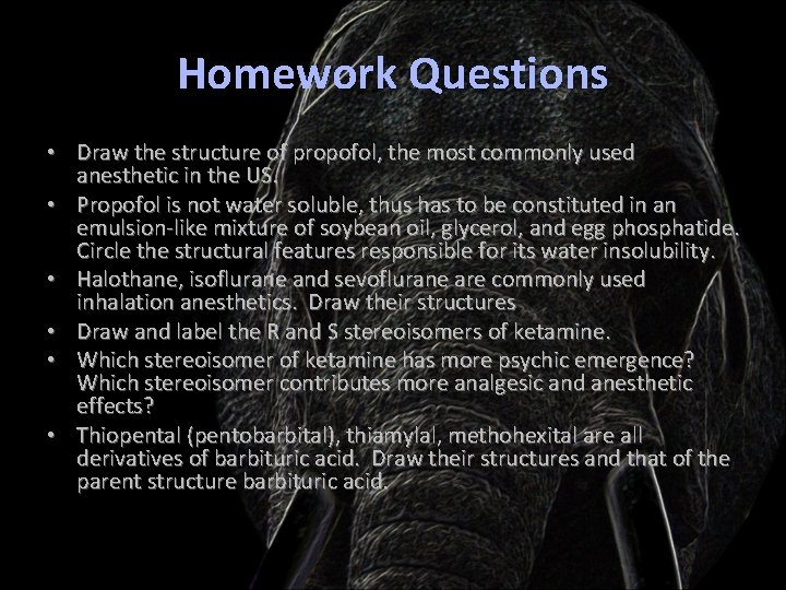 Homework Questions • Draw the structure of propofol, the most commonly used anesthetic in