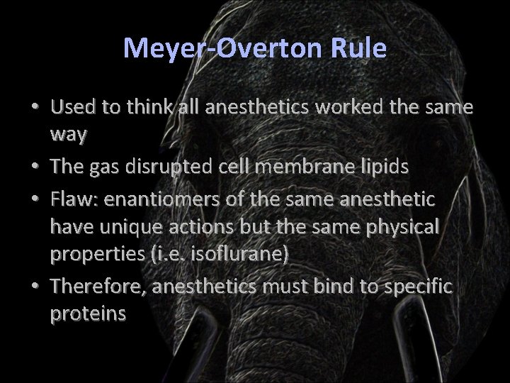 Meyer-Overton Rule • Used to think all anesthetics worked the same way • The