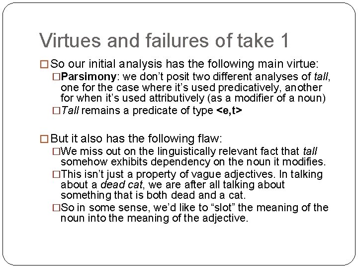 Virtues and failures of take 1 � So our initial analysis has the following
