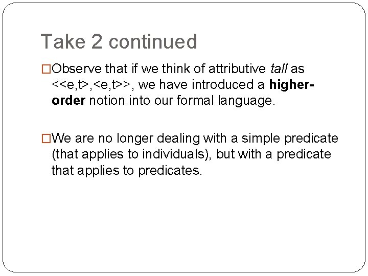 Take 2 continued �Observe that if we think of attributive tall as <<e, t>,