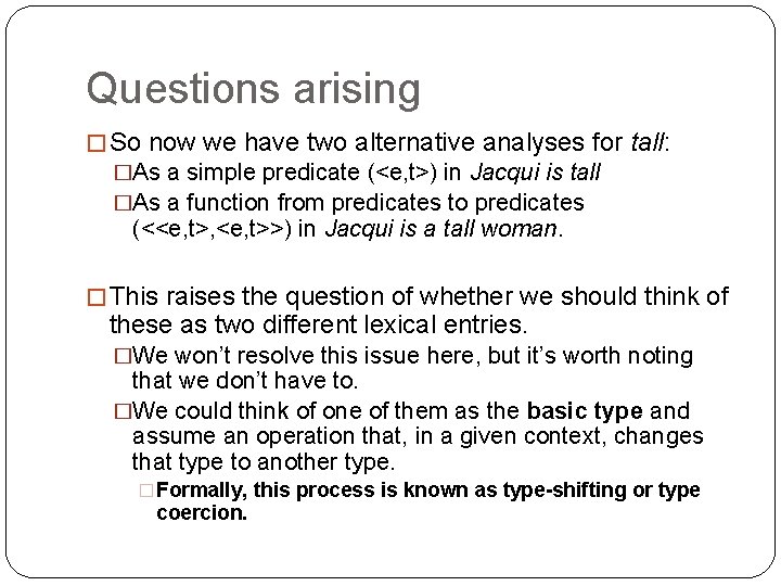 Questions arising � So now we have two alternative analyses for tall: �As a