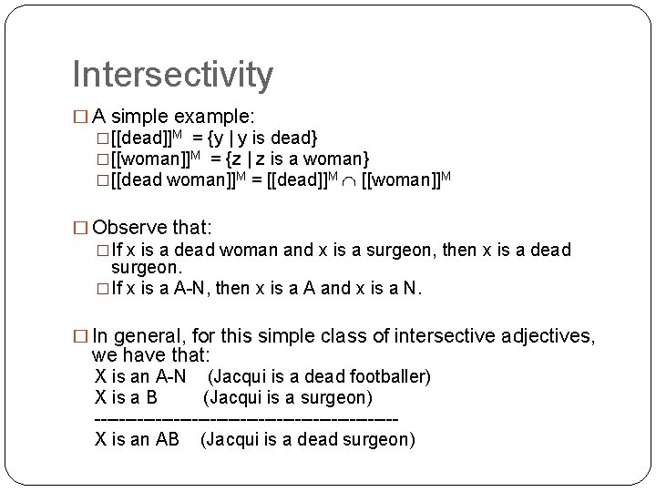 Intersectivity � A simple example: �[[dead]]M = {y | y is dead} �[[woman]]M =