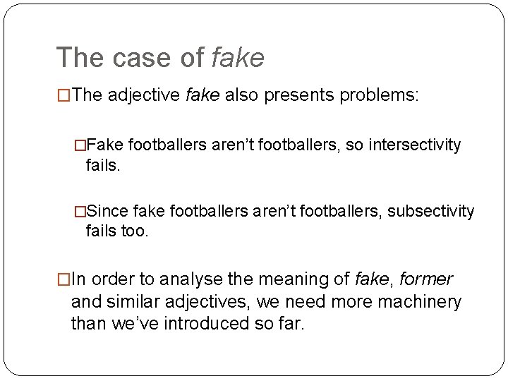 The case of fake �The adjective fake also presents problems: �Fake footballers aren’t footballers,