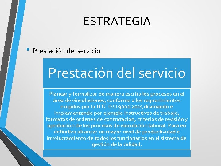 ESTRATEGIA • Prestación del servicio Planear y formalizar de manera escrita los procesos en