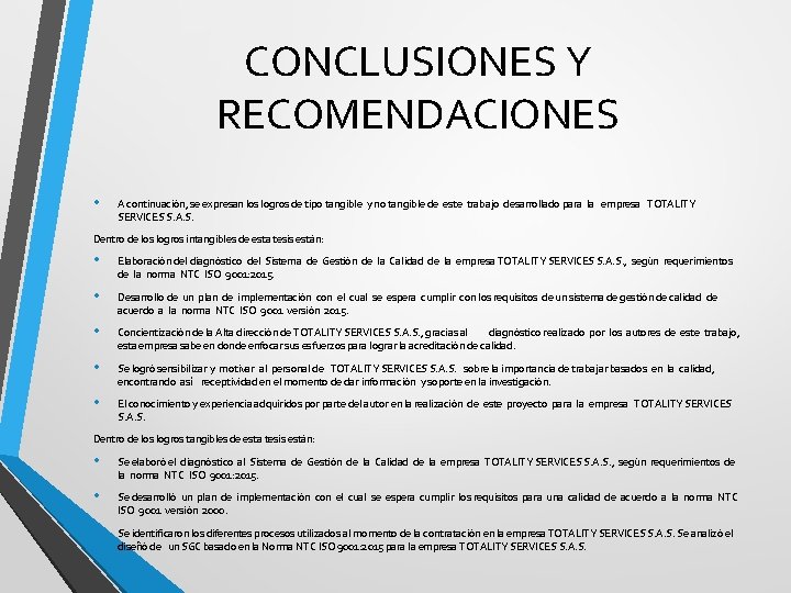 CONCLUSIONES Y RECOMENDACIONES • A continuación, se expresan los logros de tipo tangible y