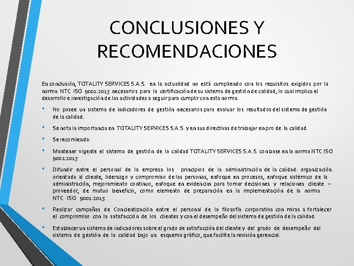 CONCLUSIONES Y RECOMENDACIONES En conclusión, TOTALITY SERVICES S. A. S. en la actualidad no