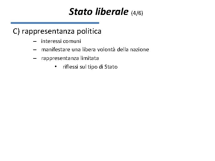 Stato liberale (4/6) C) rappresentanza politica – interessi comuni – manifestare una libera volontà