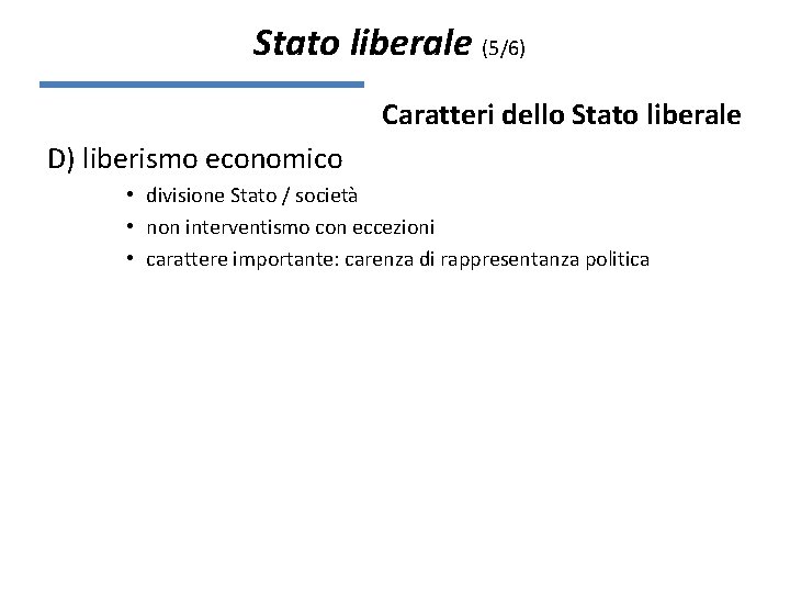 Stato liberale (5/6) Caratteri dello Stato liberale D) liberismo economico • divisione Stato /