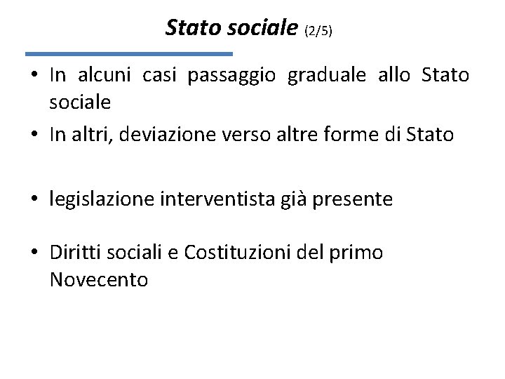 Stato sociale (2/5) • In alcuni casi passaggio graduale allo Stato sociale • In
