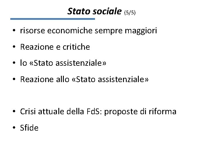 Stato sociale (5/5) • risorse economiche sempre maggiori • Reazione e critiche • lo
