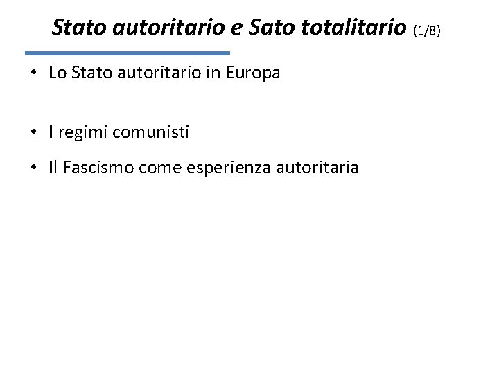 Stato autoritario e Sato totalitario (1/8) • Lo Stato autoritario in Europa • I
