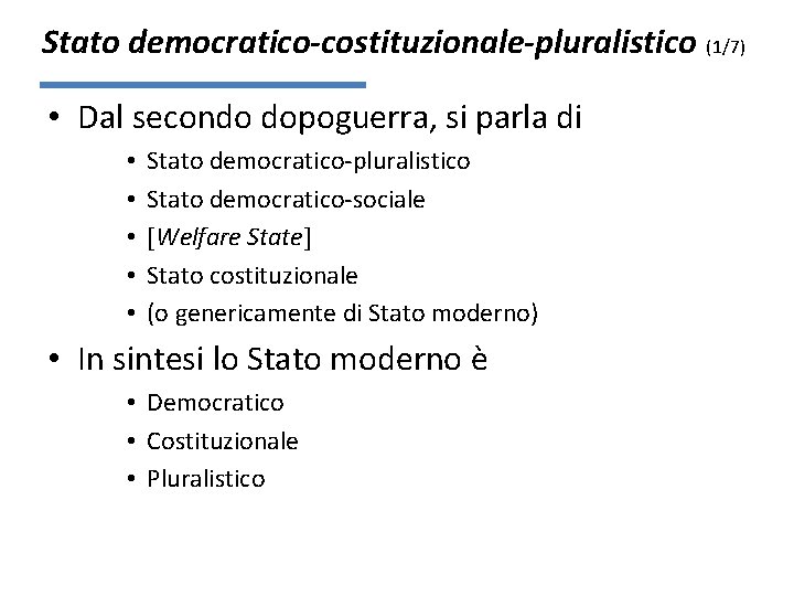 Stato democratico-costituzionale-pluralistico (1/7) • Dal secondo dopoguerra, si parla di • • • Stato