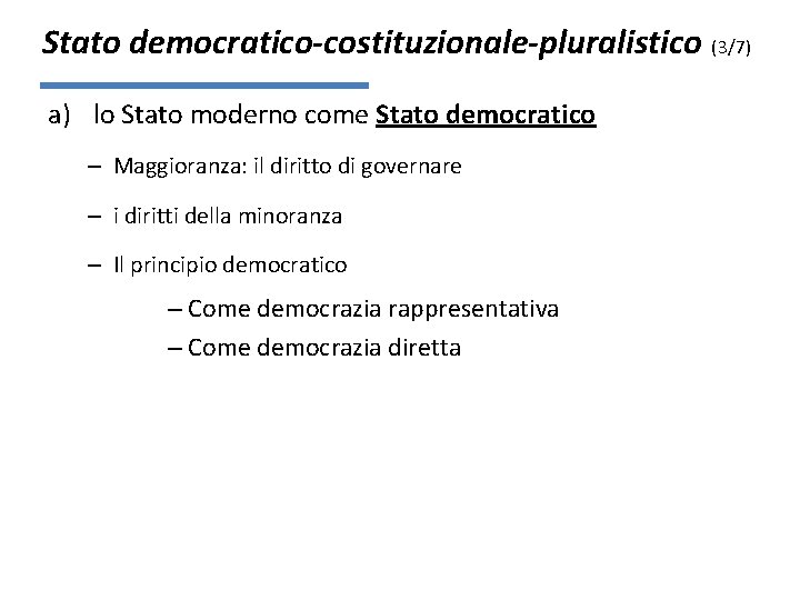 Stato democratico-costituzionale-pluralistico (3/7) a) lo Stato moderno come Stato democratico – Maggioranza: il diritto