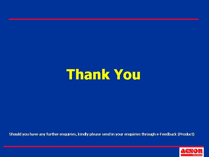 Thank You Should you have any further enquiries, kindly please send in your enquiries