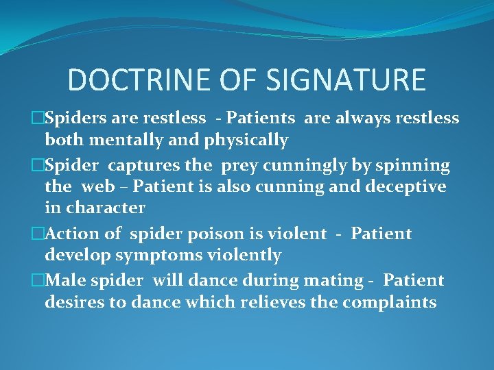 DOCTRINE OF SIGNATURE �Spiders are restless - Patients are always restless both mentally and