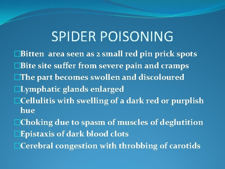 SPIDER POISONING �Bitten area seen as 2 small red pin prick spots �Bite suffer
