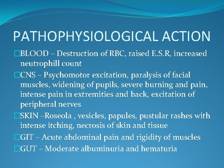 PATHOPHYSIOLOGICAL ACTION �BLOOD – Destruction of RBC, raised E. S. R, increased neutrophill count