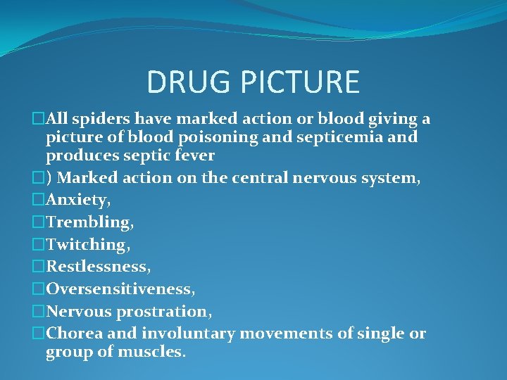 DRUG PICTURE �All spiders have marked action or blood giving a picture of blood