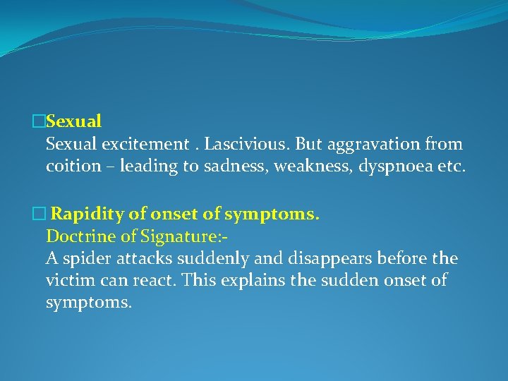 �Sexual excitement. Lascivious. But aggravation from coition – leading to sadness, weakness, dyspnoea etc.
