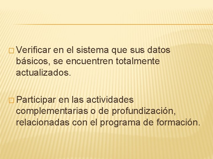 � Verificar en el sistema que sus datos básicos, se encuentren totalmente actualizados. �