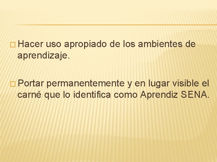 � Hacer uso apropiado de los ambientes de aprendizaje. � Portar permanentemente y en