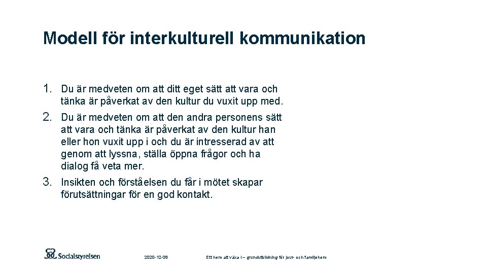 Modell för interkulturell kommunikation 1. Du är medveten om att ditt eget sätt att