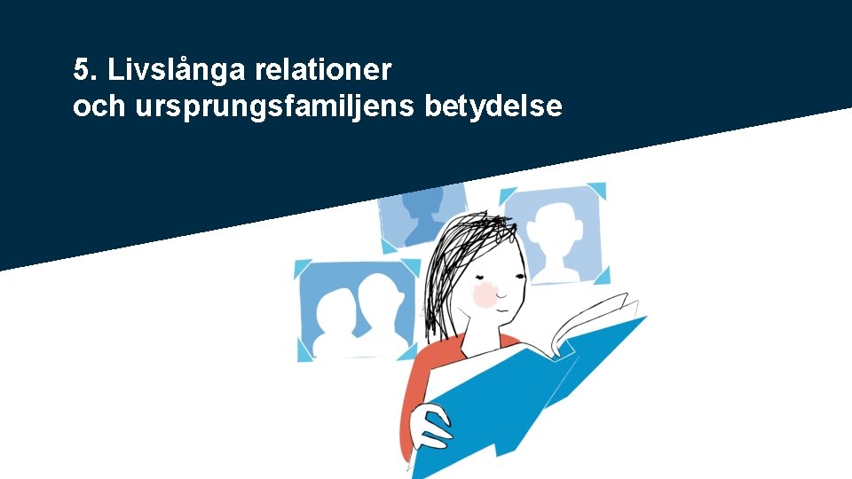 5. Livslånga relationer och ursprungsfamiljens betydelse 