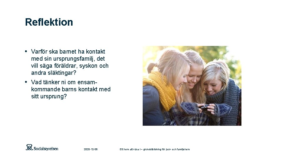 Reflektion • Varför ska barnet ha kontakt med sin ursprungsfamilj, det vill säga föräldrar,