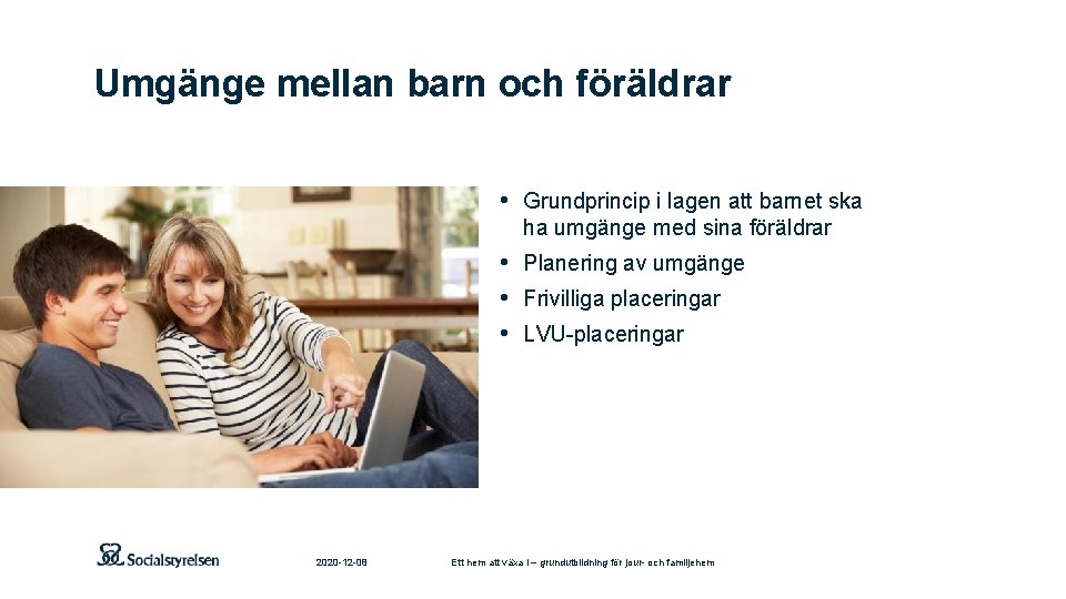 Umgänge mellan barn och föräldrar • Grundprincip i lagen att barnet ska ha umgänge