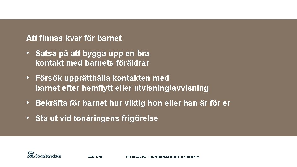 Att finnas kvar för barnet • Satsa på att bygga upp en bra kontakt