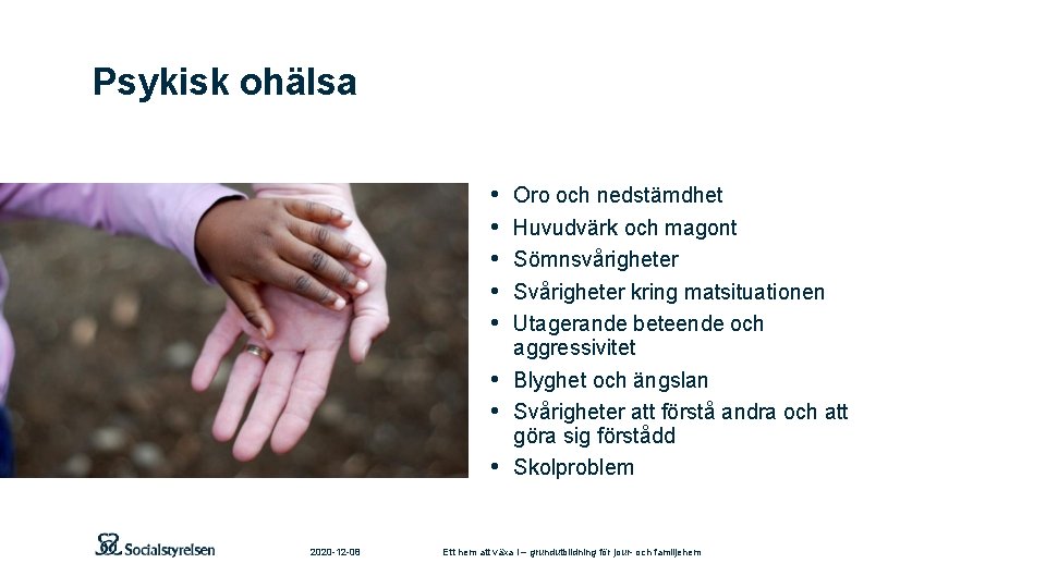 Psykisk ohälsa • • • Oro och nedstämdhet Huvudvärk och magont Sömnsvårigheter Svårigheter kring
