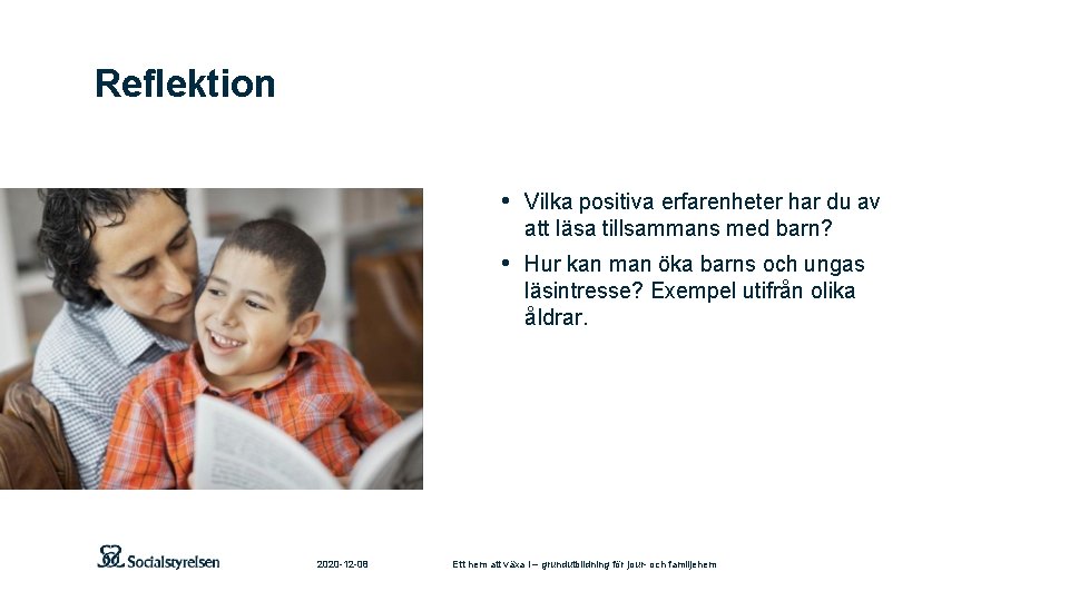 Reflektion • Vilka positiva erfarenheter har du av att läsa tillsammans med barn? •