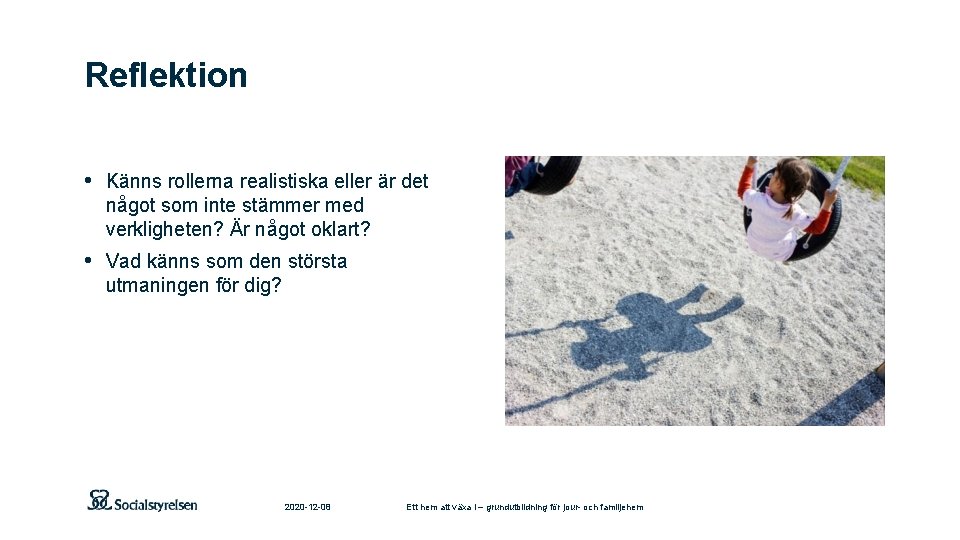 Reflektion • Känns rollerna realistiska eller är det något som inte stämmer med verkligheten?