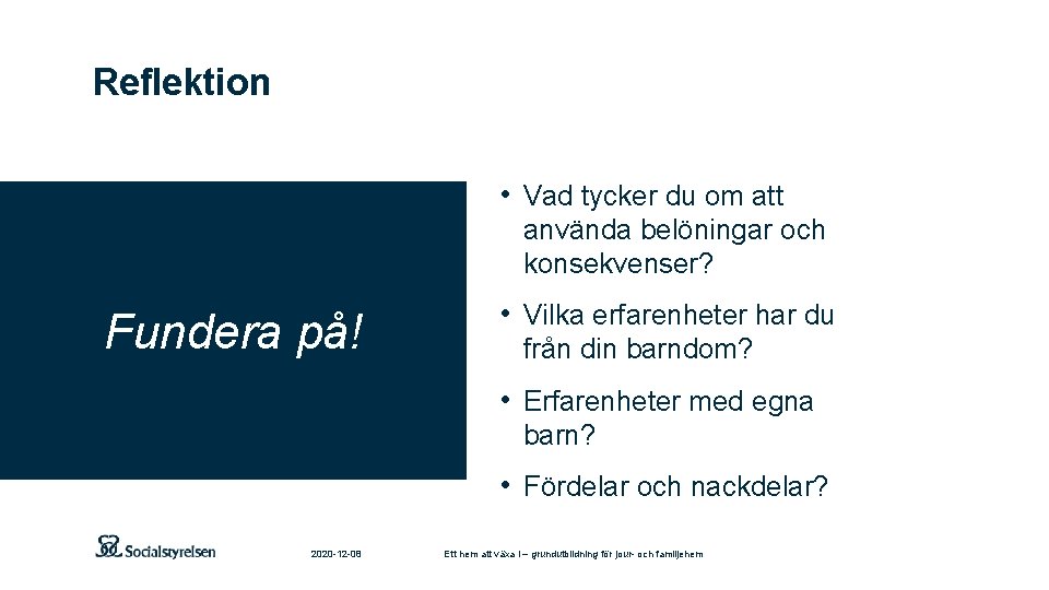 Reflektion • Vad tycker du om att använda belöningar och konsekvenser? Fundera på! •