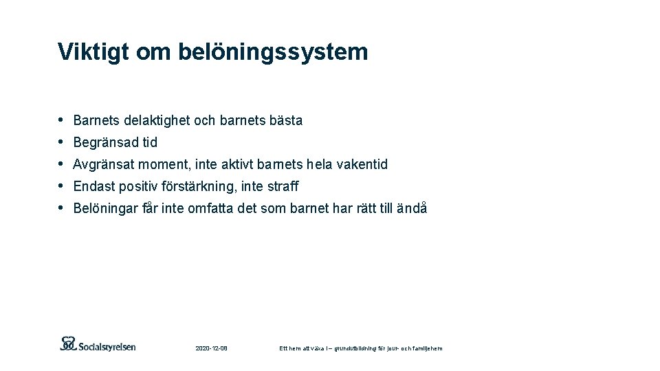 Viktigt om belöningssystem • • • Barnets delaktighet och barnets bästa Begränsad tid Avgränsat