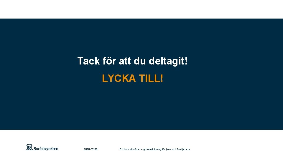 Tack för att du deltagit! LYCKA TILL! 2020 -12 -08 Ett hem att växa