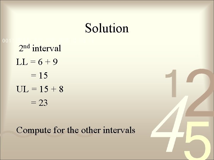 Solution 2 nd interval LL = 6 + 9 = 15 UL = 15