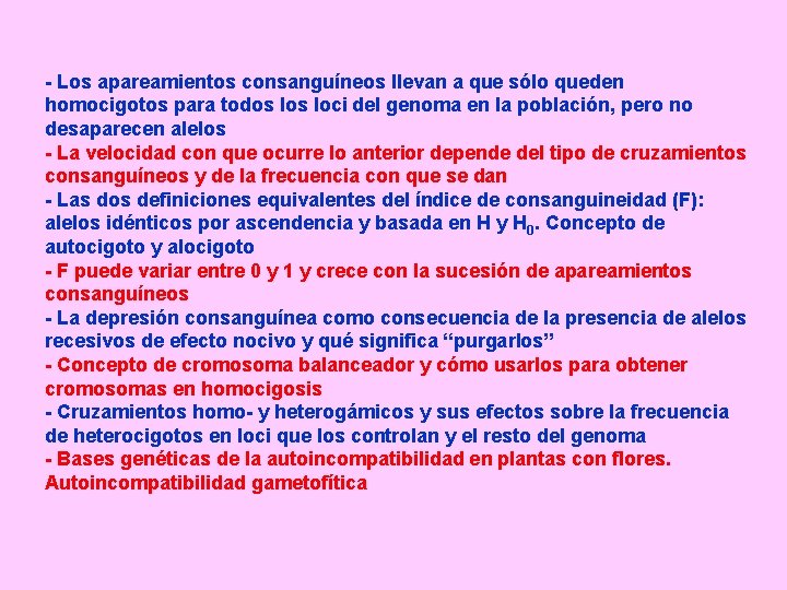 - Los apareamientos consanguíneos llevan a que sólo queden homocigotos para todos loci del