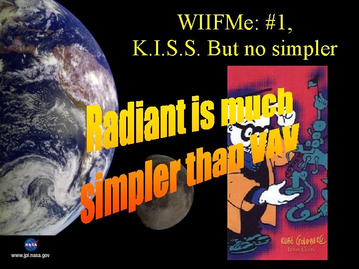 WIIFMe: #1, K. I. S. S. But no simpler 