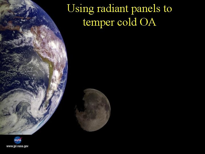 Using radiant panels to temper cold OA 