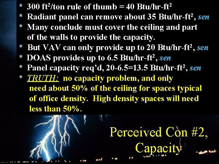 * 300 ft 2/ton rule of thumb = 40 Btu/hr-ft 2 * Radiant panel