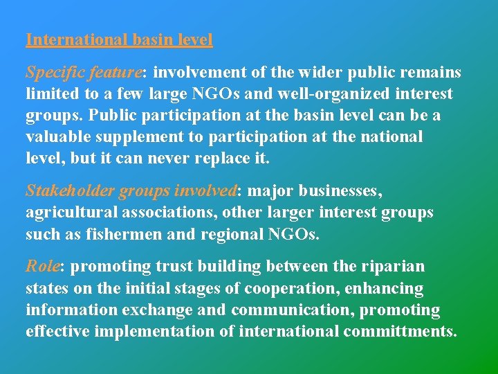 International basin level Specific feature: involvement of the wider public remains limited to a