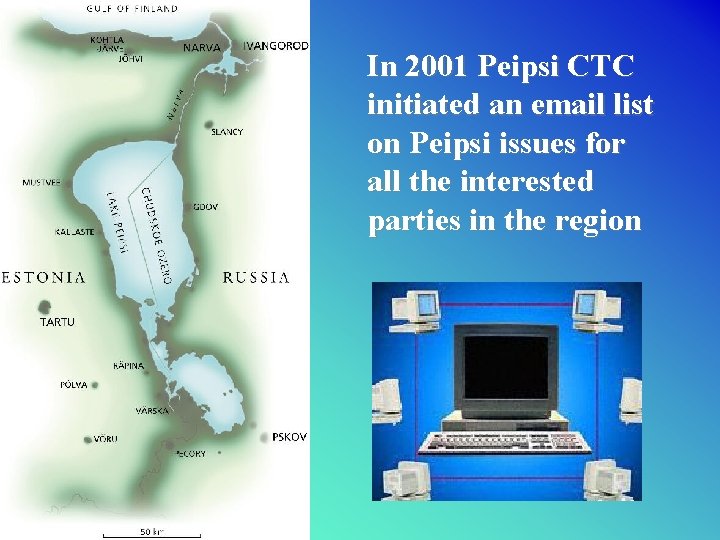 In 2001 Peipsi CTC initiated an email list on Peipsi issues for all the
