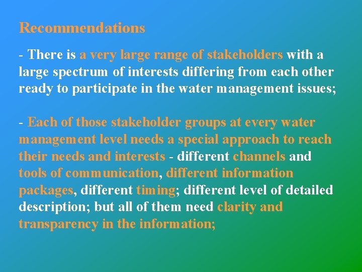 Recommendations - There is a very large range of stakeholders with a large spectrum
