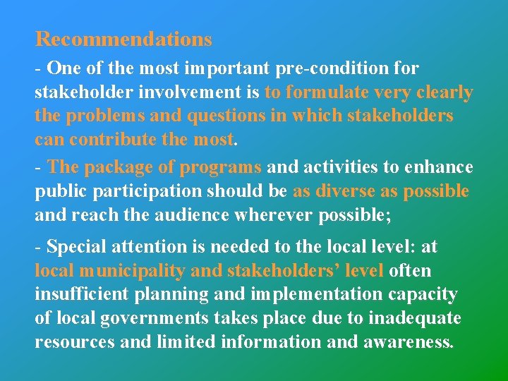 Recommendations - One of the most important pre-condition for stakeholder involvement is to formulate