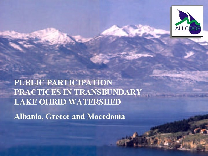PUBLIC PARTICIPATION PRACTICES IN TRANSBUNDARY LAKE OHRID WATERSHED Albania, Greece and Macedonia 