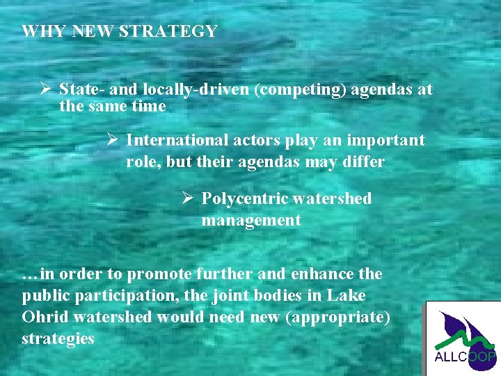 WHY NEW STRATEGY Ø State- and locally-driven (competing) agendas at the same time Ø